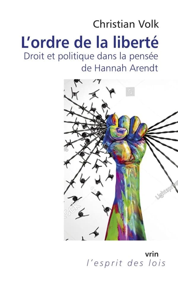 L'ordre de la liberté : droit et politique dans la pensée de Hannah Arendt
