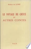 Le voyage de Grèce, et autres contes