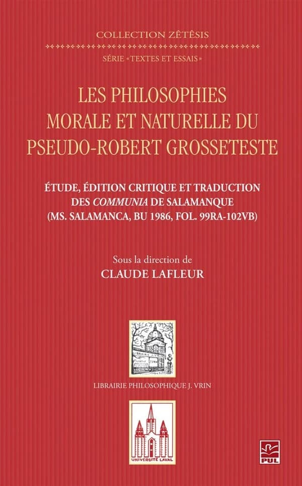 Les philosophies morale et naturelle du Pseudo-Robert Grosseteste : étude, édition critique et traduction des "Communia" de Salamanque (Ms. Salamanca, BU 1986, fol. 99ra-102vb)