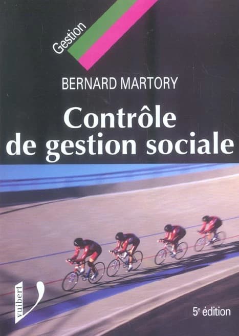 Contrôle de gestion sociale : salaires, masse salariale, effectifs, compétences, performances (5e éd) Bernard Martory,...