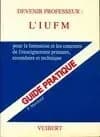 Devenir professeur, l'IUFM : guide pratique pour la formation et les concours de l'enseignement primaire, secondaire et technique (2e éd. rev. et mise à jour) Frank Marchand,...