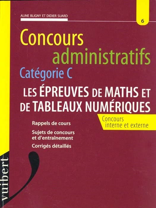 Concours administratifs, catégorie C : les épreuves de maths et de tableaux numériques : concours interne et externe : rappels de cours, sujet de concours et d'entraînement, corrigés détaillés