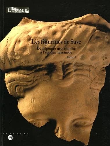 Les figurines de Suse : de l'époque néo-élamite à l'époque sassanide
