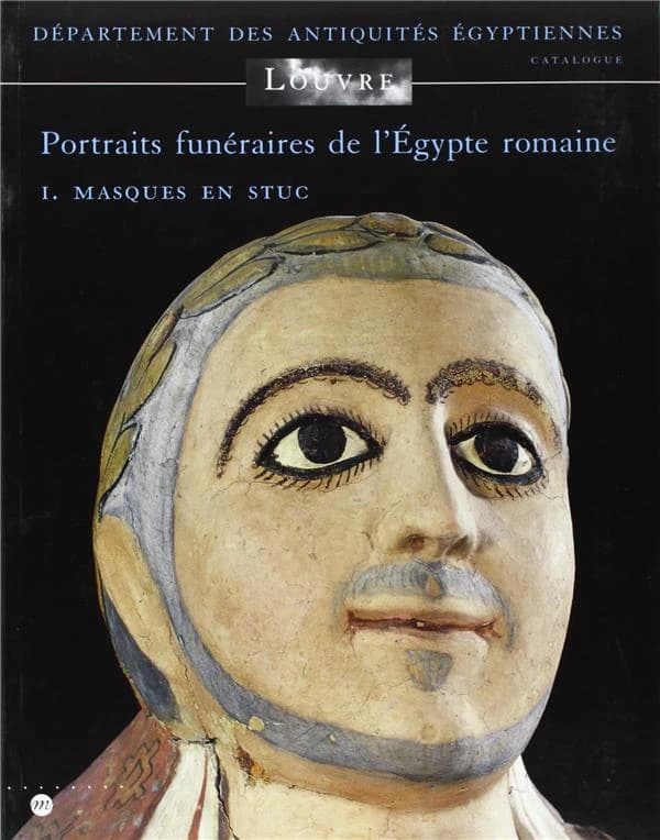 Portraits funéraires de l'Égypte romaine. I, Masques en stuc