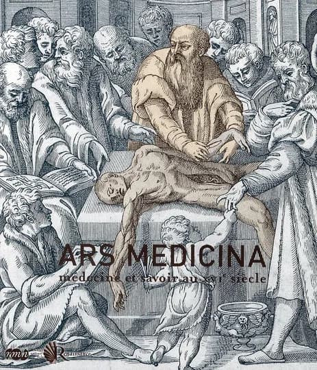 Ars medicina : médecine et savoir au XVIe siècle : [exposition, Ecouen, Musée national de la Renaissance, 3 avril-7 juillet 2008]