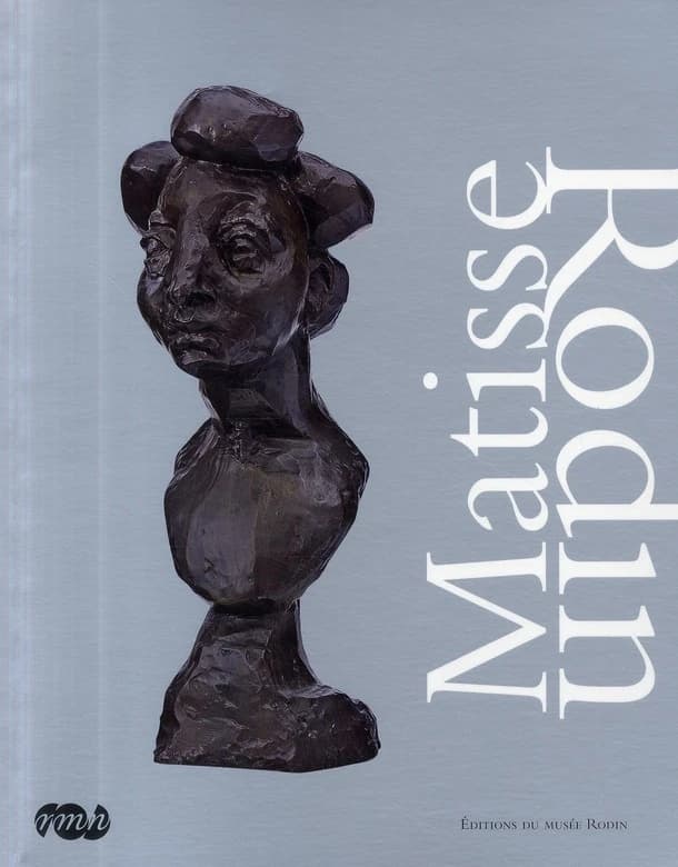 Matisse-Rodin : [exposition, Nice, Musée Matisse, 20 juin-27 septembre 2009, Paris, Musée Rodin, 22 octobre 2009-28 février 2010]