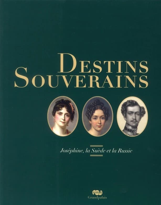 Joséphine, la Suède et la Russie : [exposition, Rueil-Malmaison, Musée national des châteaux de Malmaison et Bois-Préau, 24 septembre 2011-9 janvier 2012]