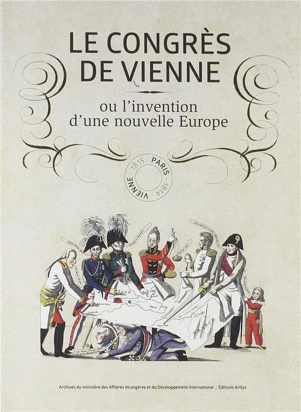 Le congrés de Vienne ou l'invention d'une nouvelle Europe