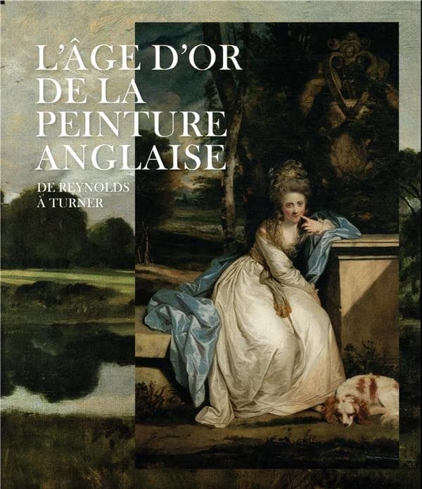 L'âge d'or de la peinture anglaise : de Reynolds à Turner : [exposition, Paris, Musée du Luxembourg-Sénat, 11 septembre 2019-16 février 2020]