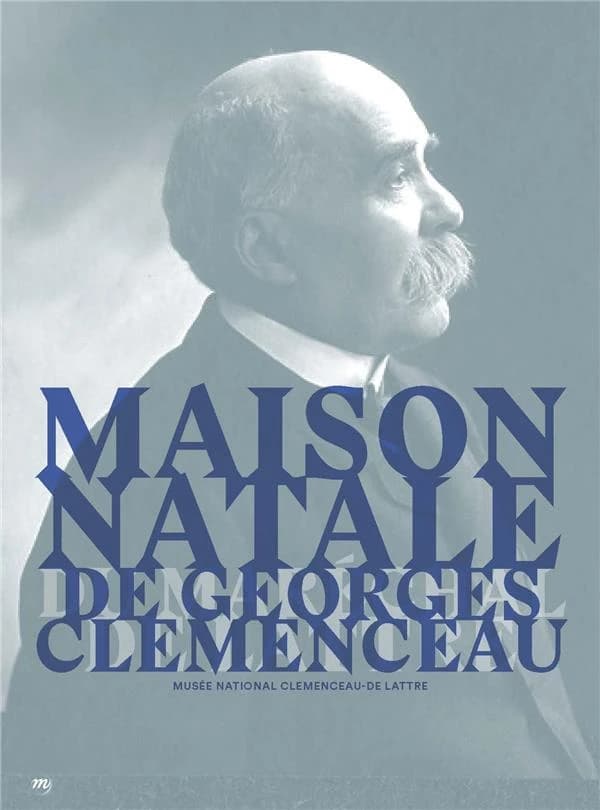 La maison natale de Georges Clemenceau : Musée national Clémenceau-De-Lattre