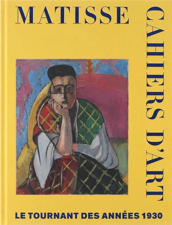 Matisse, "Cahiers d'art" : le tournant des années 1930 : [exposition, Paris, Musée de l'Orangerie, 28 février-29 mai 2023 puis Nice, Musée Matisse, 23 juin-24 septembre 2023]