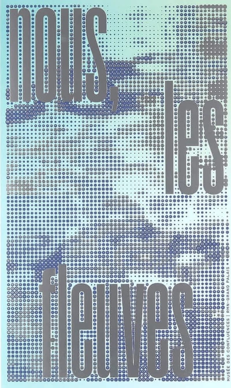 Nous, les fleuves : [exposition, Lyon, Musée des Confluences, 21 octobre 2022-27 août 2023]