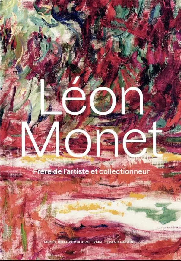 Léon Monet, frère de l'artiste et collectionneur : [exposition, Paris, Musée du Luxembourg, 15 mars-16 juillet 2023]