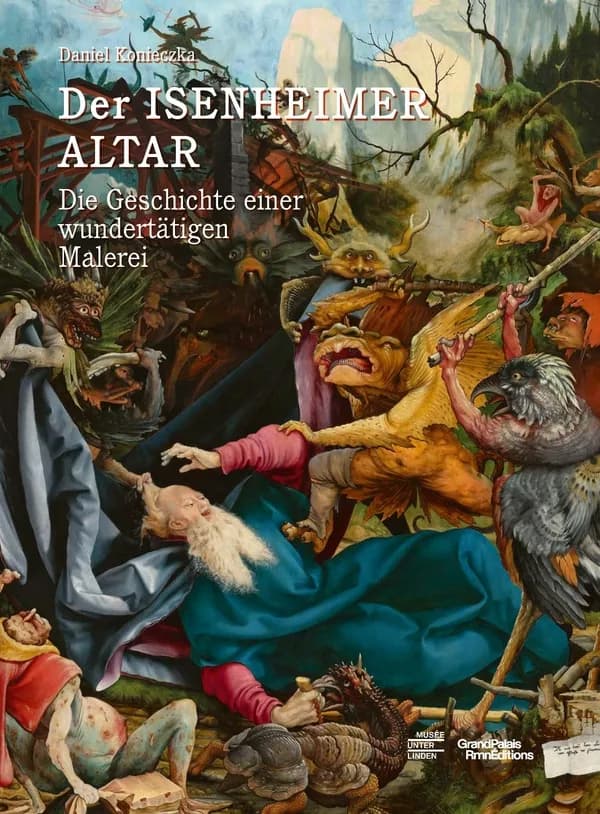 Der Isenheimer Altar : die Geschichte einer wundertätigen Malerei ([Neue deutsche Ausgabe]) Daniel Konieczka