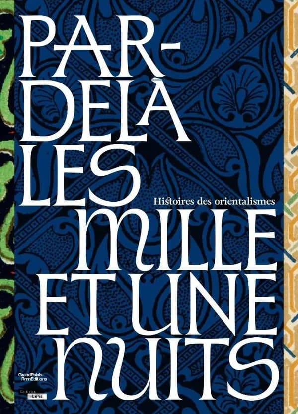 Par-delà les Mille et une nuits. : histoires des orientalismes
