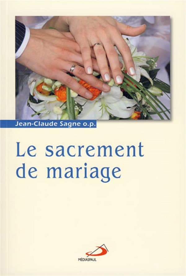 Le sacrement de mariage : la mystique nuptiale