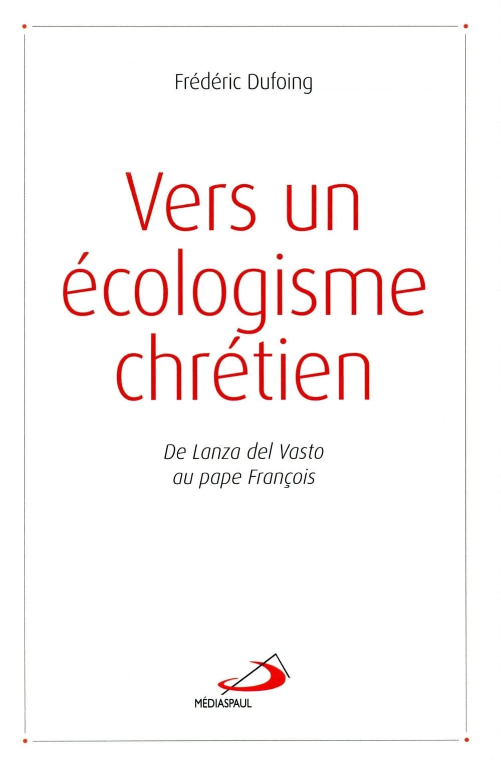 Vers un écologisme chrétien : de Lanza del Vasto au pape François