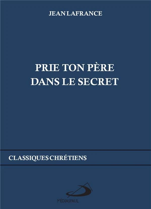 "Prie ton Père dans le secret"