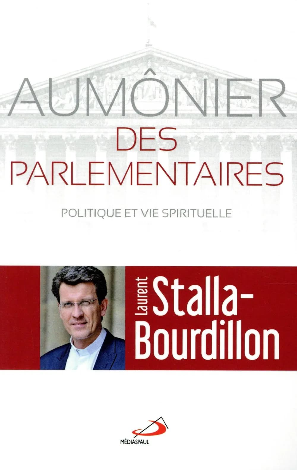 Aumônier des parlementaires : politique et vie spirituelle