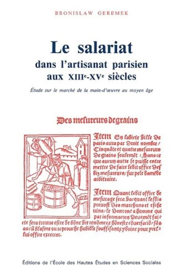 Le salariat dans l'artisanat parisien aux XIIIe et XVe siècles. Etude sur le marché de la main-d'Âœuvre au Moyen-Âge