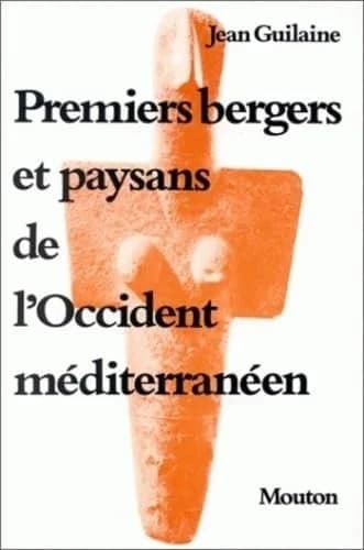 Premiers bergers et paysans de l'Occident méditerranéen (2 éd.) Jean Guilaine