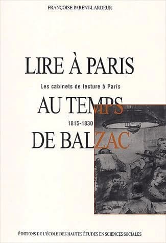 Lire à Paris au temps de Balzac : les cabinets de lecture à Paris, 1815-1830