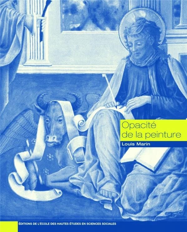 Opacité de la peinture : essais sur la représentation au Quattrocento (Nouv. éd.) Louis Marin