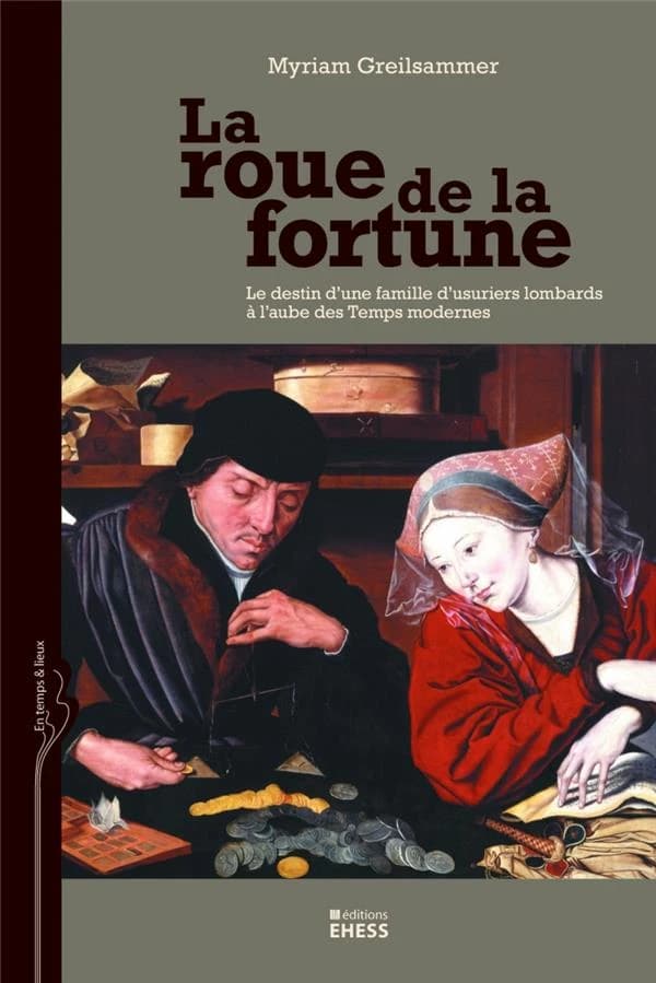 La roue de la fortune : le destin d'une famille d'usuriers lombards dans les Pays-Bas à l'aube des Temps modernes