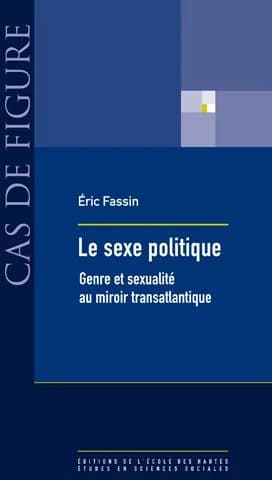 Le sexe politique : genre et sexualité au miroir transatlantique