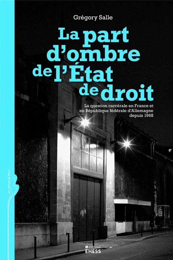 La part d'ombre de l'État de droit : la question carcérale en France et en République fédérale d'Allemagne depuis 1968