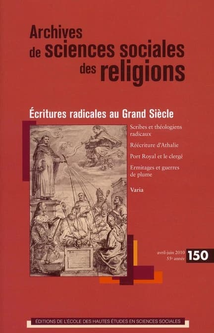 Archives de sciences sociales des religions n.150 : écritures radicales au Grand siècle