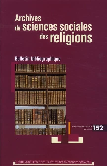 Archives de sciences sociales des religions N° 152, Octobre-Décembre 2010