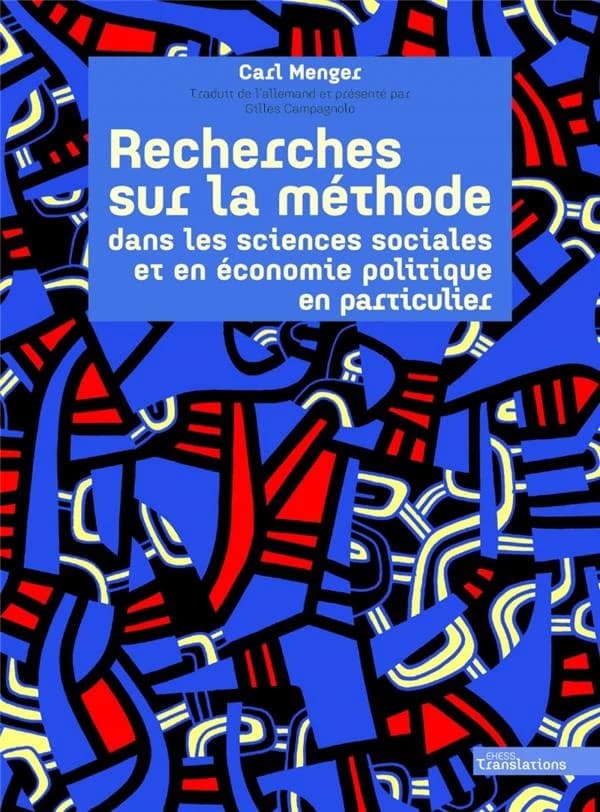 Recherches sur la méthode : dans les sciences sociales et en économie politique en particulier