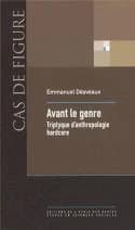 Avant le genre : triptyque d'anthropologie hardcore