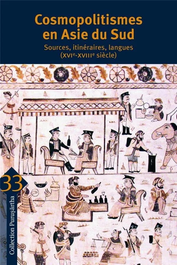 Cosmopolitismes en Asie du Sud : sources, itinéraires, langues, XVIe-XVIIIe siècle