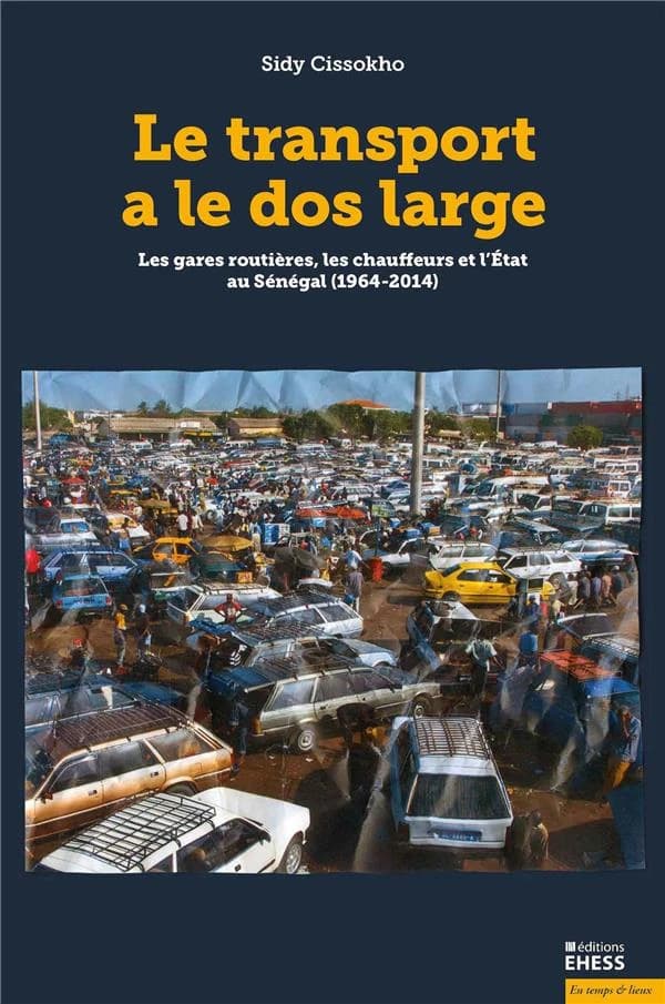 Le transport a le dos large : les gares routières, les chauffeurs et l'État au Sénégal, 1968-2014