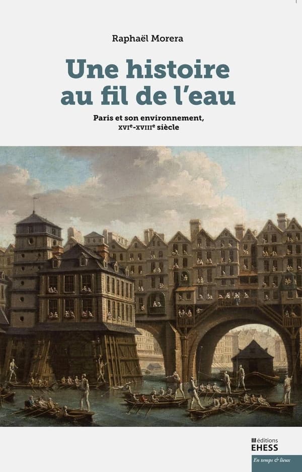 Une histoire au fil de l'eau : Paris et son environnement, XVIe-XVIIIe siècle