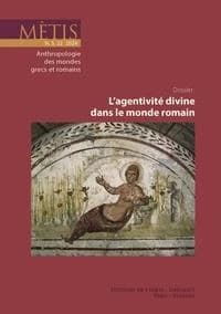 Revue Mètis n.22 : L'agentivité divine dans le monde romain (édition 2024)