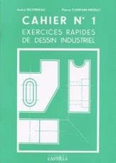 Exercices rapides, dessin industriel. Cahier n ° 1, Généralités... ([Nouv. éd.]) André Ricordeau,... Pierre Compain-Méfray,...