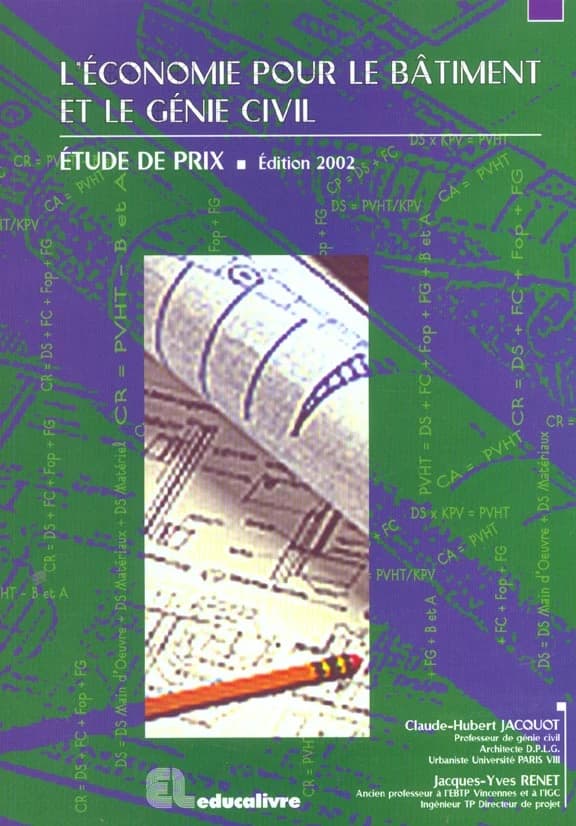 L'économie pour le bâtiment et le génie civil : étude de prix (Éd. 2002) Jacques-Yves Renet,..., Claude-Hubert Jacquot,...