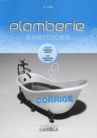 Plomberie Exercices : Corrigé CAP installateur sanitaire, BP équipements sanitaires