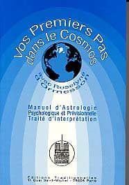Vos premiers pas dans le cosmos : manuel d'astrologie psychologique et prévisionnelle, traité d'interprétation