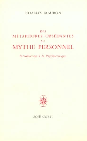 Des métaphores obsédantes au mythe personnel. Introduction à la psychocritique