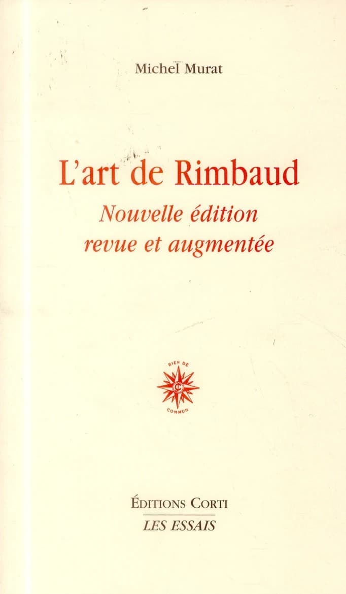 L'art de Rimbaud (Nouvelle éd. revue et augmentée) Michel Murat