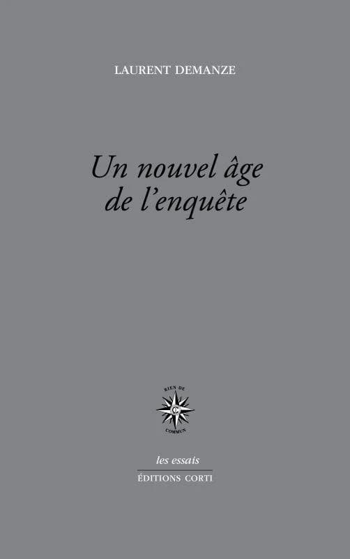 Un nouvel âge de l'enquête : portraits de l'écrivain contemporain en enquêteur