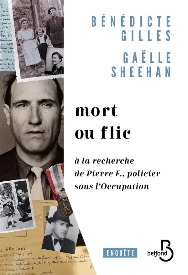 Mort ou flic : A la recherche de Pierre F., policier sous l'Occupation
