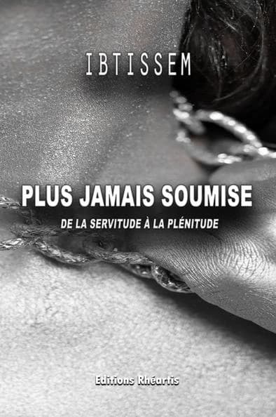 Plus jamais Soumise : De la servitude à la Plénitude