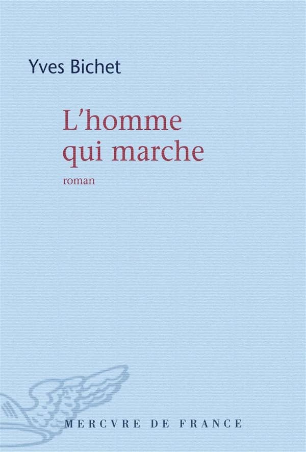 L'homme qui marche : roman