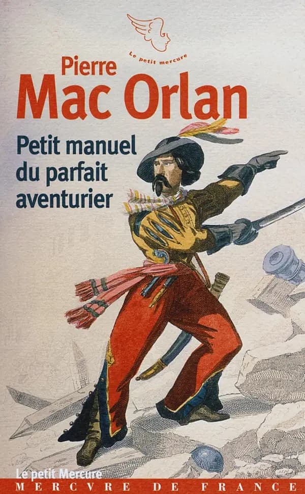 Petit manuel du parfait aventurier (Nouvelle éd.) Pierre Mac Orlan,...