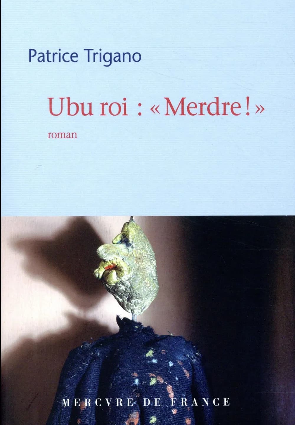 Ubu roi : "Merdre !" : roman